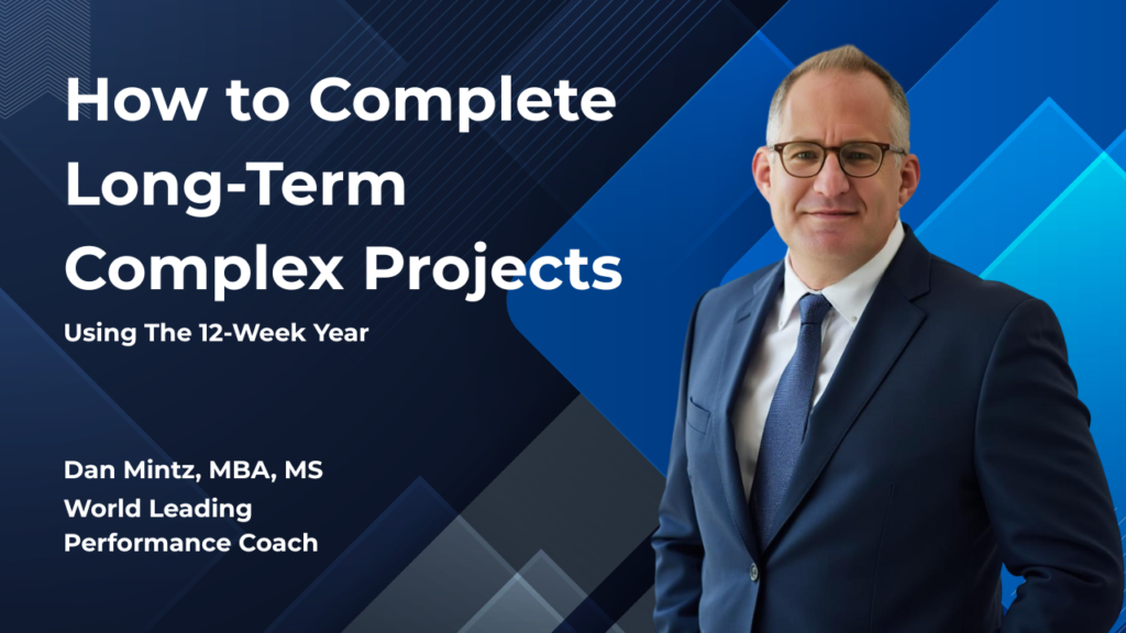 How to complete projects with the 12-week year with Dan Mintz